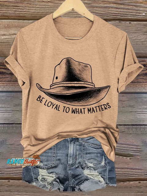 Be Loyal To What Matters Print T-shirt