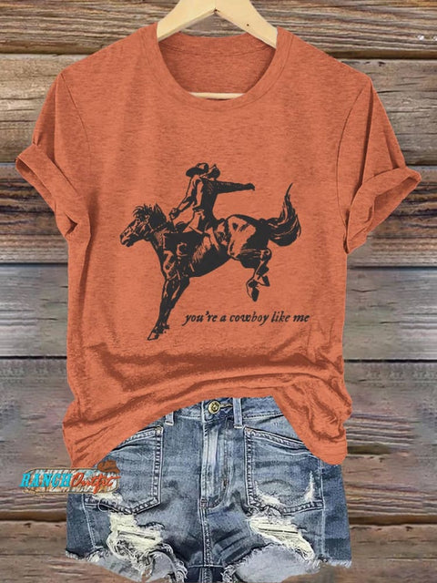 You're A Cowboy Like Me Print T-shirt